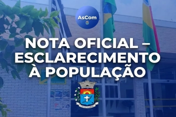NOTA OFICIAL – ESCLARECIMENTO À POPULAÇÃO