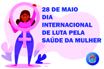 28 de Maio: Paraguaçu Paulista Luta Pela Saúde da Mulher com Atendimento Especializado