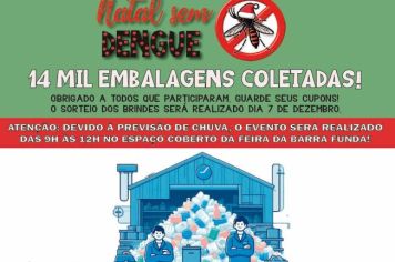 Campanha Natal Sem Dengue arrecadou 14 mil embalagens e sorteará prêmios no dia 7 de dezembro