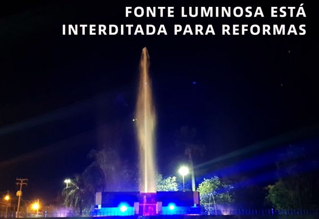 Fonte luminosa está interditada para reformas