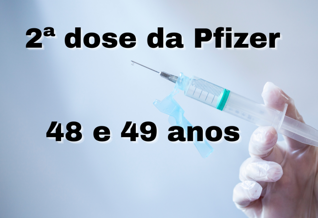 Amanhã tem 2ª dose da Pfizer para 48 e 49 anos