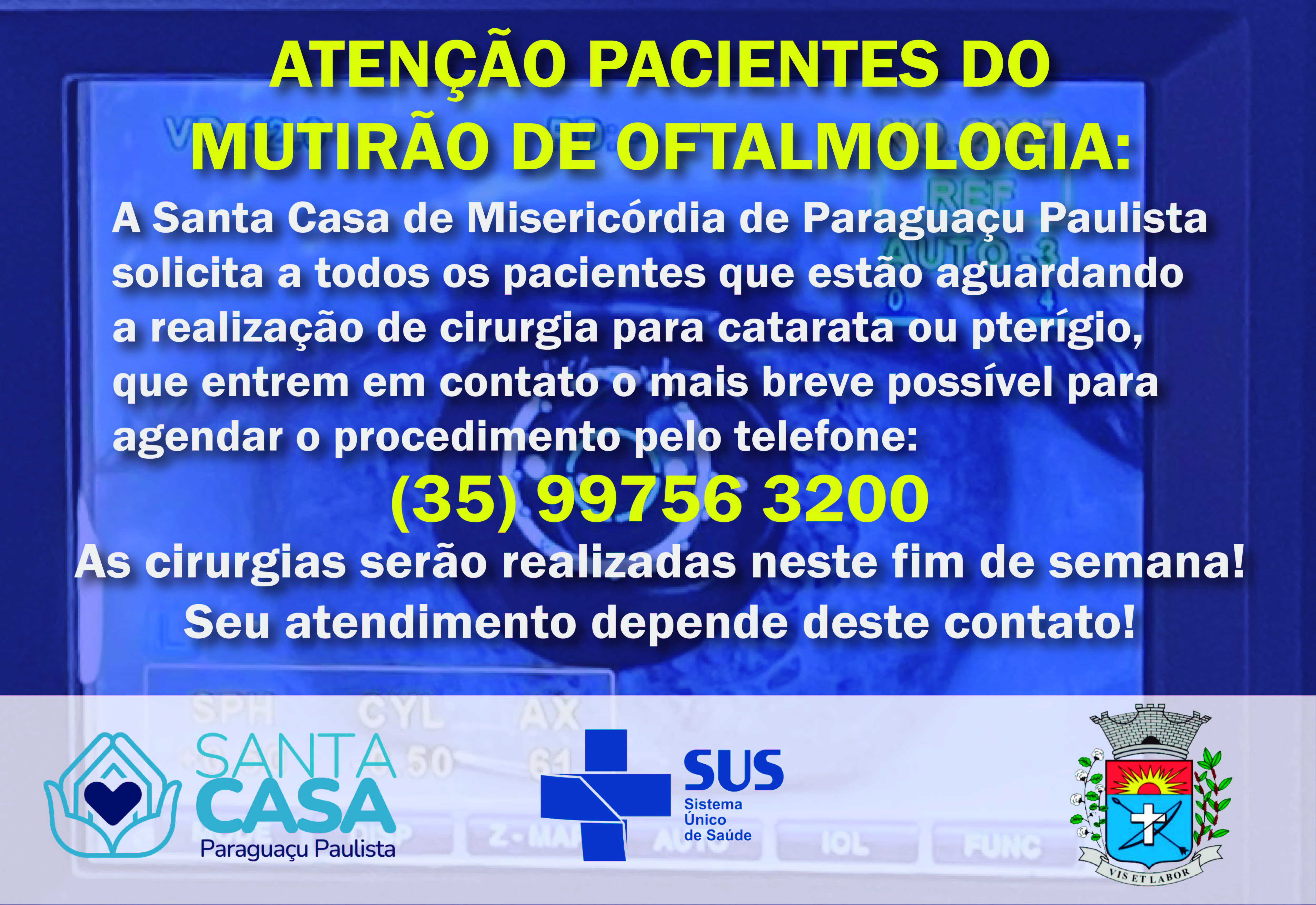 ATENÇÃO Pacientes que aguardam cirurgias de catarata e pterígio: entrem em contato para agendar os procedimentos, que acontecem neste final de semana